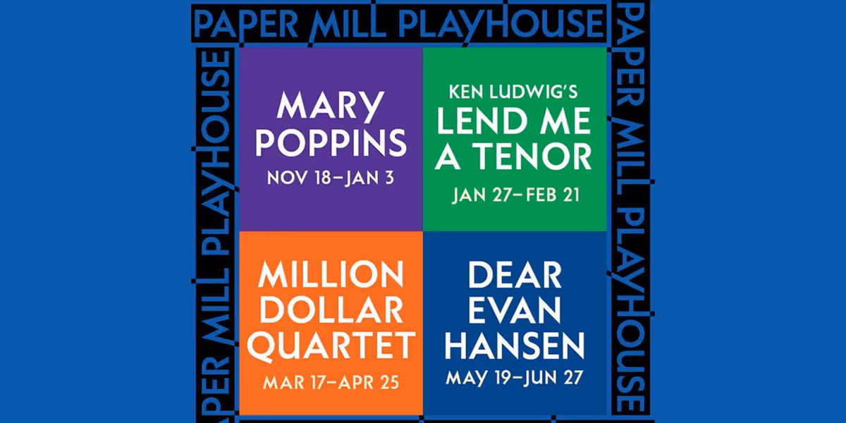 DEAR EVAN HANSEN, MARY POPPINS, and More Set For Paper Mill Playhouse 2026-27 Season