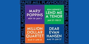 DEAR EVAN HANSEN, MARY POPPINS, & More Set For Paper Mill 2026-27 Season