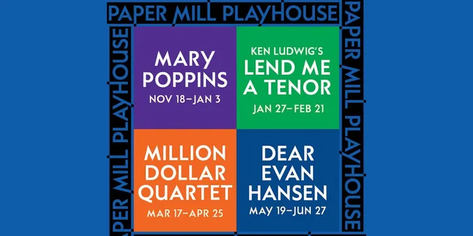 DEAR EVAN HANSEN, MARY POPPINS, and More Set For Paper Mill Playhouse 2026-27 Se Photos