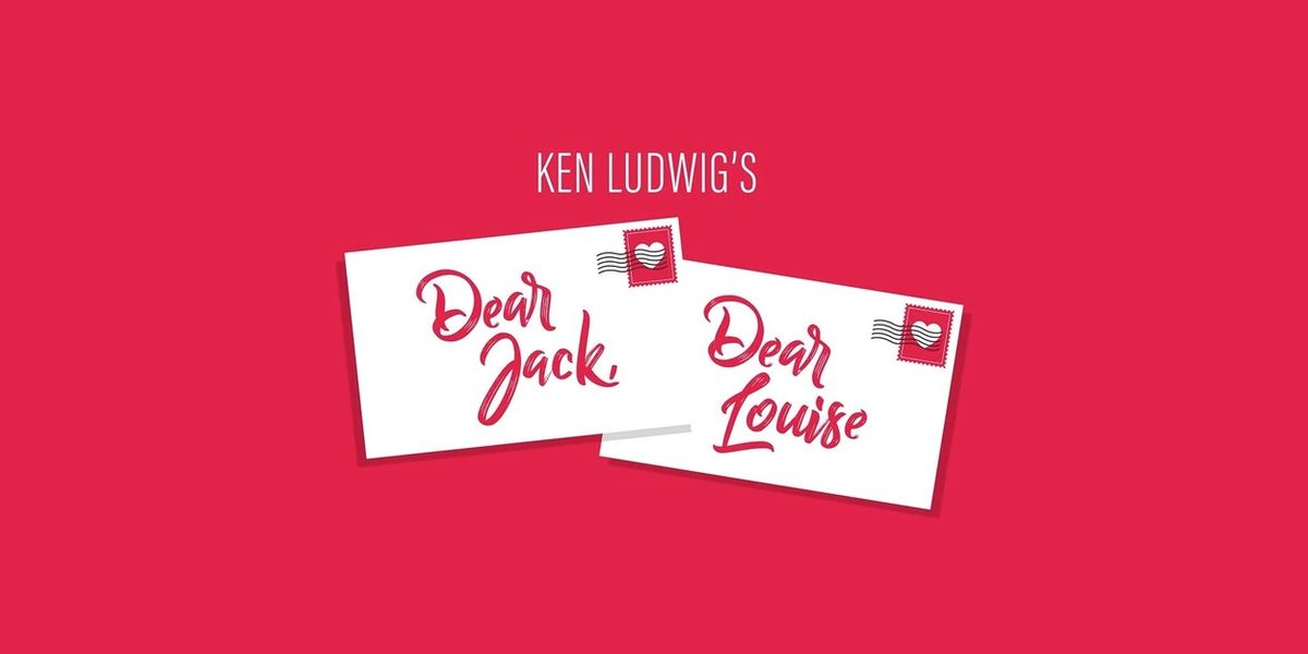 DEAR JACK, DEAR LOUISE Comes to Hedgerow Theatre Company