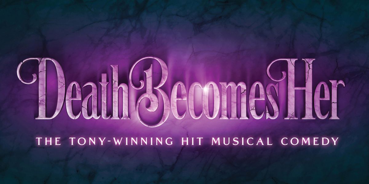 DEATH BECOMES HER to Open at Ohio Theatre with PNC Broadway in Columbus