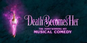DEATH BECOMES HER to Play St. Louis's Fabulous Fox This October