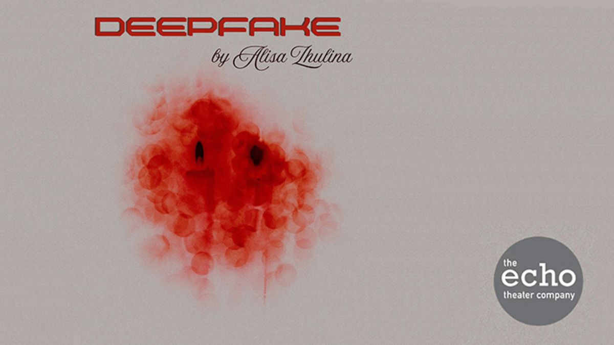 DEEPFAKE to Receive Free Public Reading at Echo Theater Company