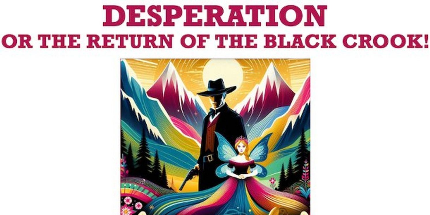 DESPERATION: OR THE RETURN OF THE BLACK CROOK! Will Have a Developmental Reading This Month  Image