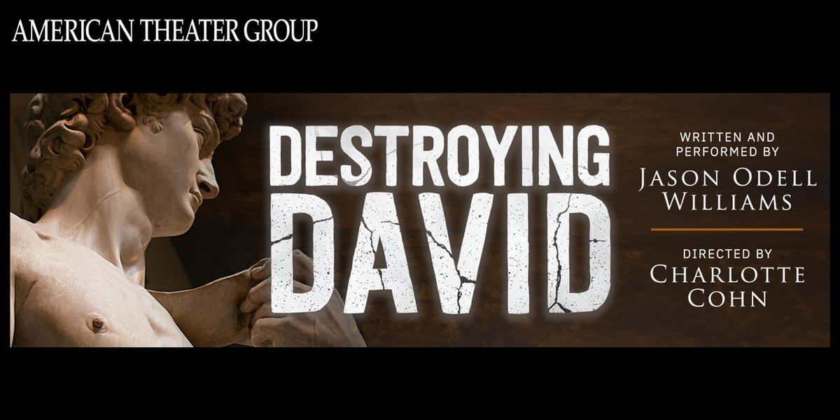 DESTROYING DAVID to Receive East Coast Premiere at American Theater Group