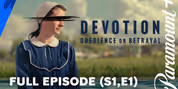 DEVOTION: OBEDIENCE OR BETRAYAL Full Episode One Streams on Paramount+ Video