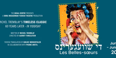 DI SHVEGERINS, Yiddish Translation of LES BELLES-SŒURS, Will Come to the Segal Centre Photo