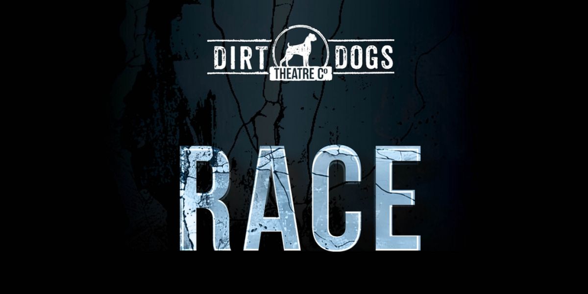 Dirt Dogs Theatre Co. Presents RACE This October
