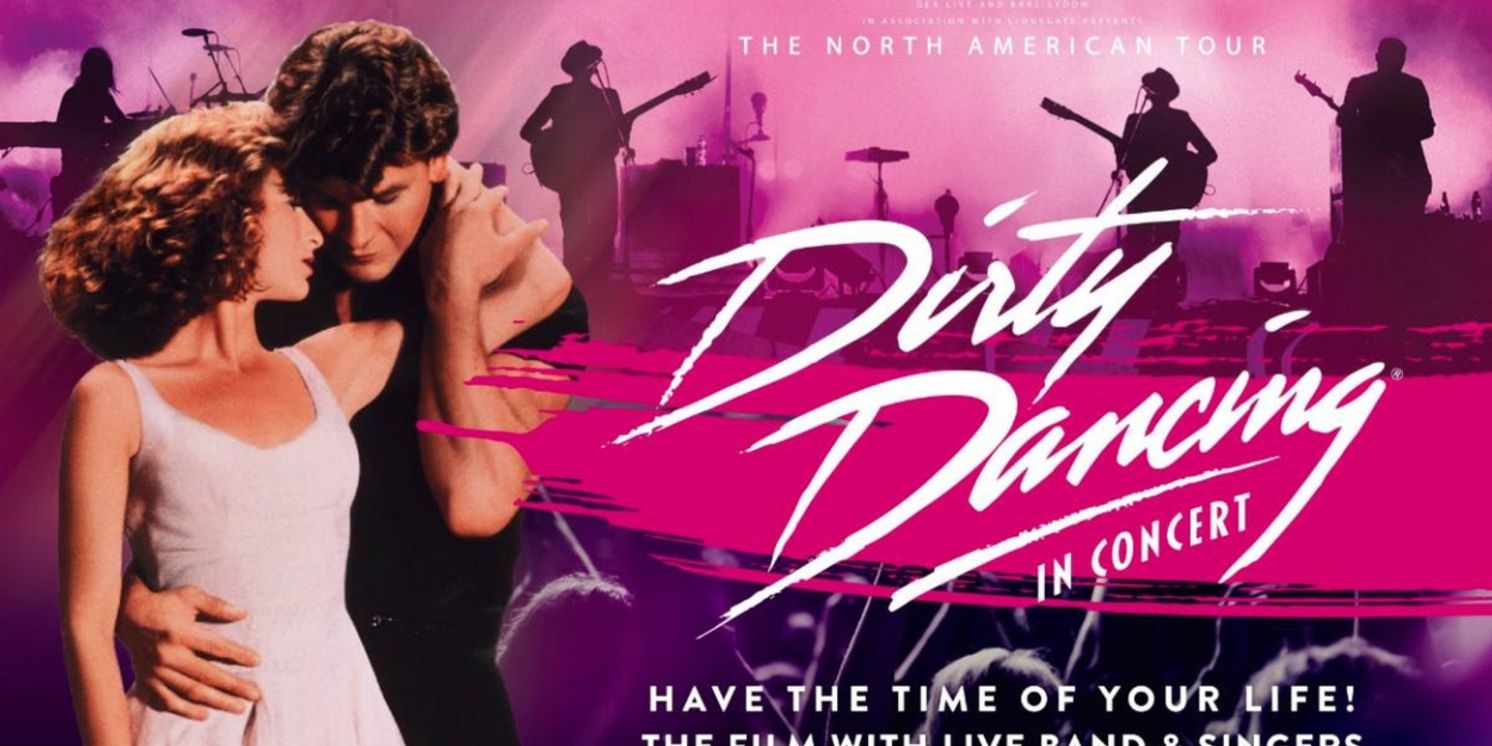 DIRTY DANCING IN CONCERT Comes To NJPAC This March  Image