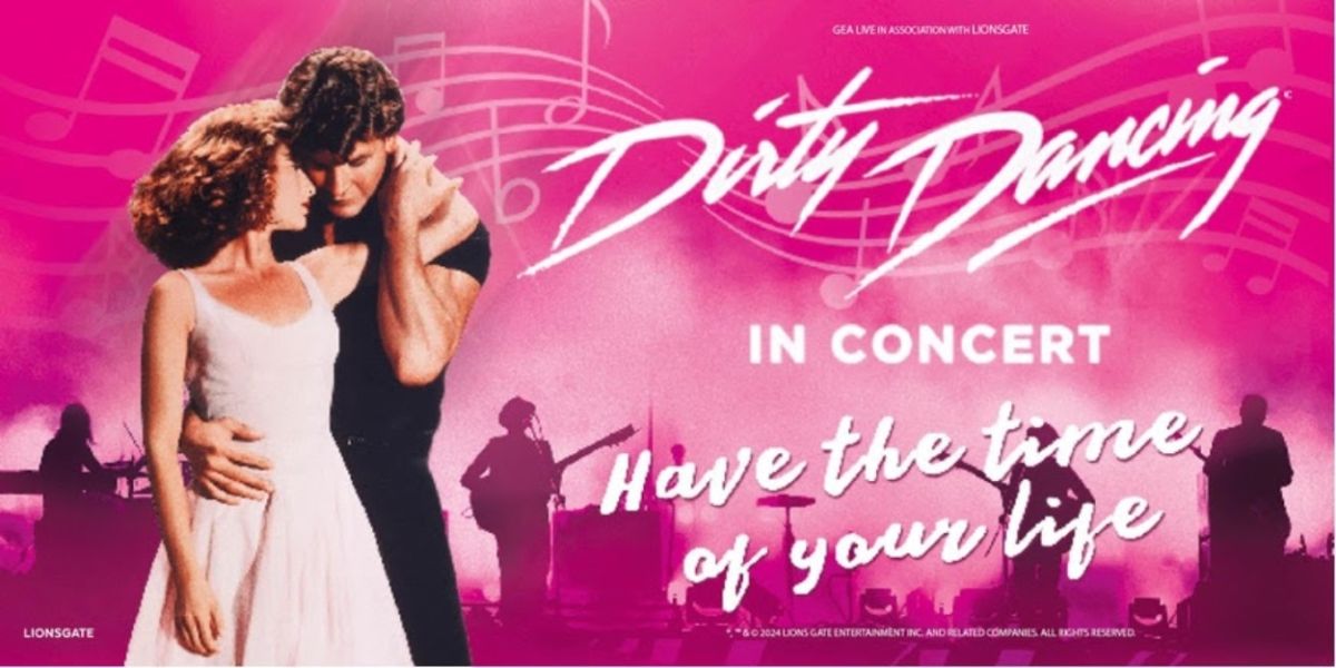 DIRTY DANCING IN CONCERT is Coming to Popejoy Hall
