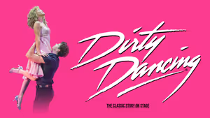 DIRTY DANCING Will Return to London in 2027