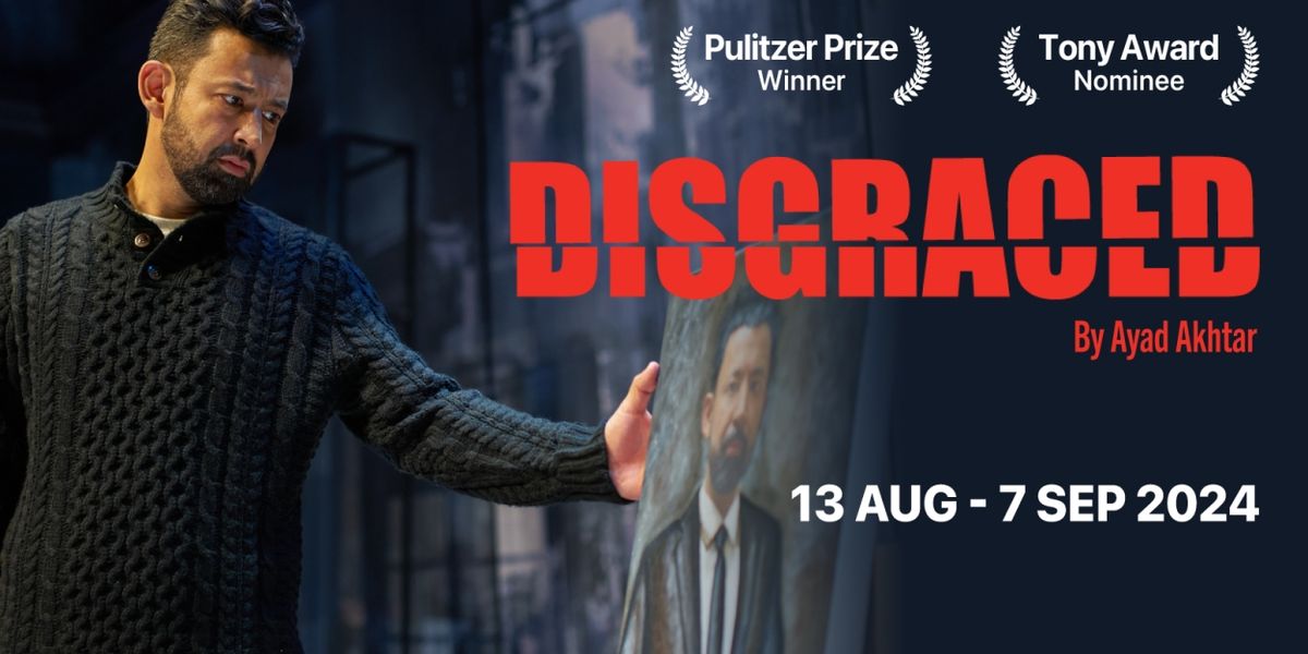DISGRACED is Now Playing at Singapore Repertory Theatre