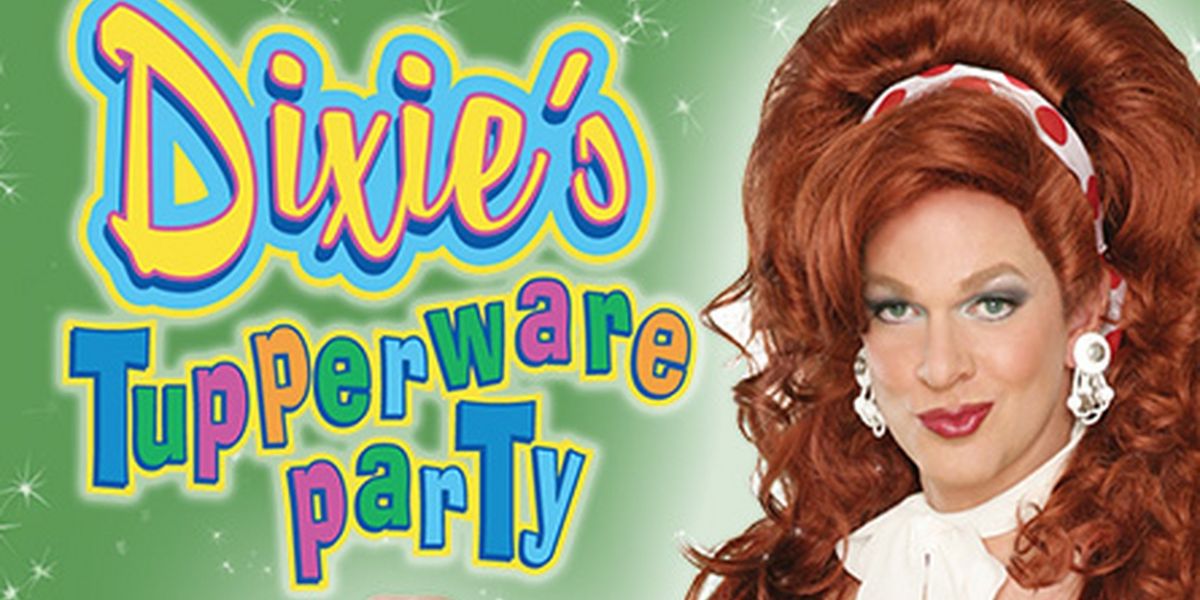 DIXIE'S TUPPERWARE PARTY to Return to Forth Worth in April