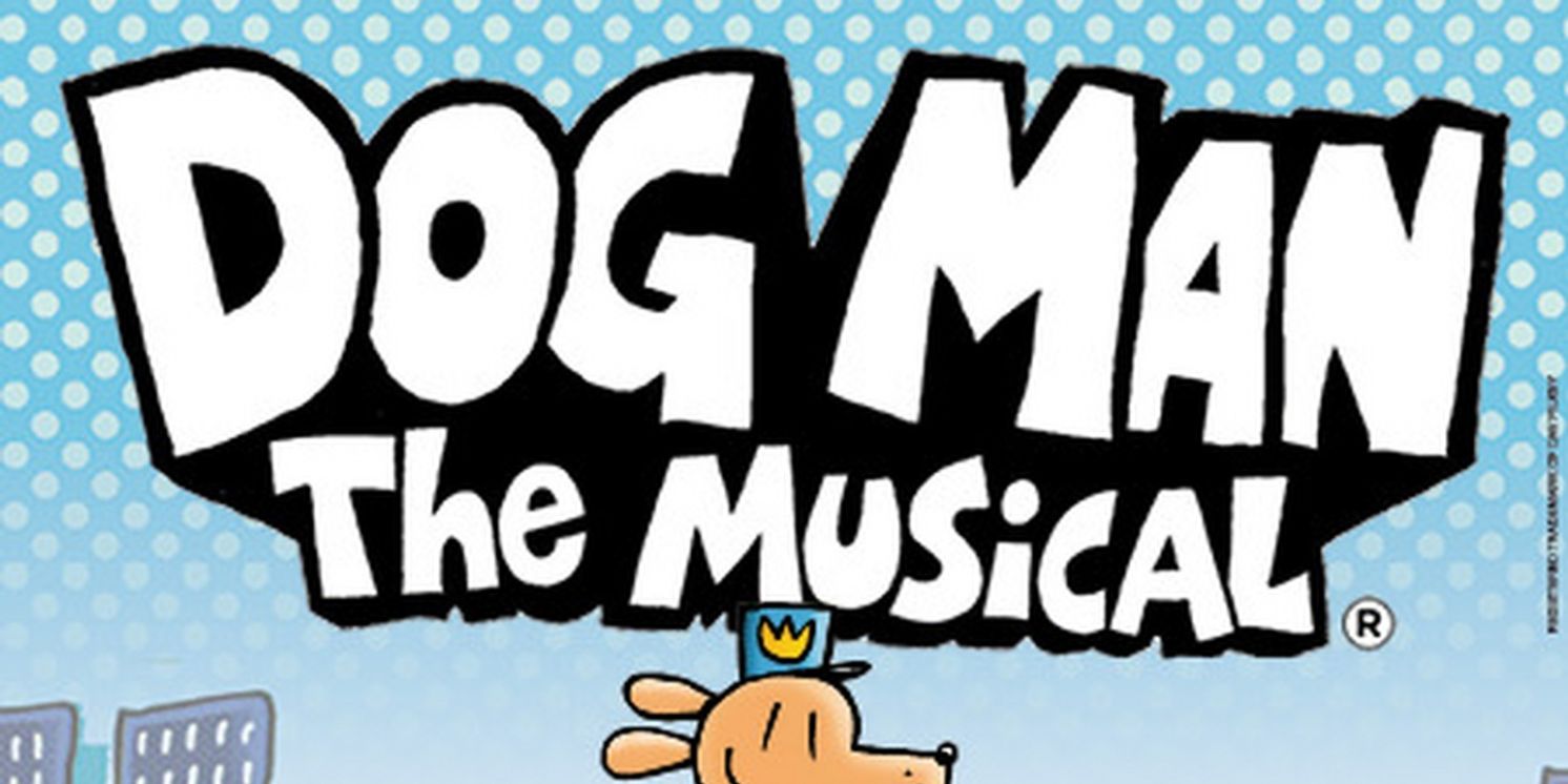 DOG MAN: THE MUSICAL is Coming To Toronto's CAA Theatre in May  Image