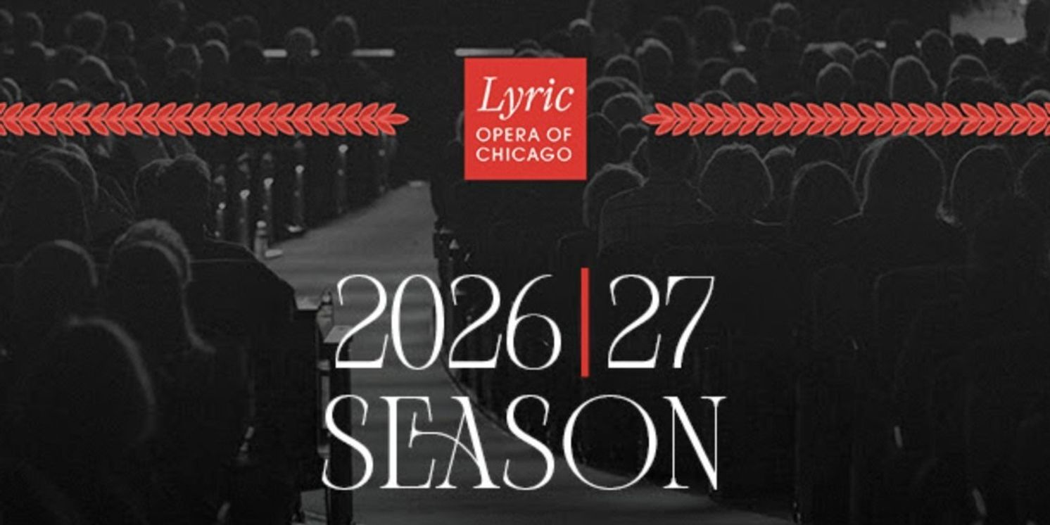 DON GIOVANNI, LA TRAVIATA and More Set for Lyric Opera of Chicago 2026/27 Season  Image