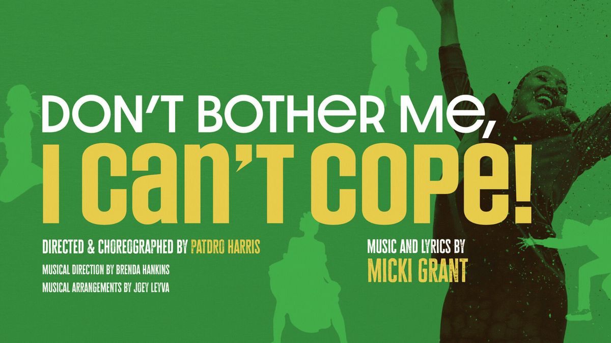 DON'T BOTHER ME, I CAN'T COPE to Open at Black Theatre Troupe
