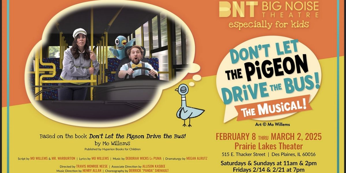 DON'T LET THE PIGEON DRIVE THE BUS to be Presented at Big Noise Theatre