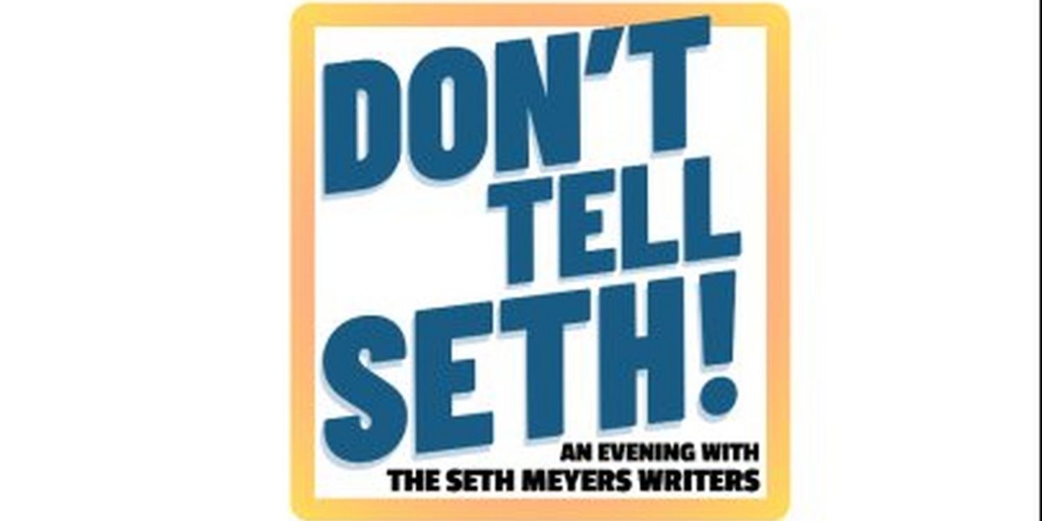 DON'T TELL SETH! An Evening With The Seth Meyers Writers is Coming to the Kennedy Center  Image