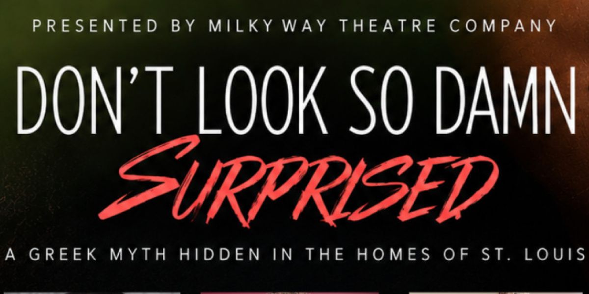 DON'T LOOK SO DAMN SURPRISED Will Come to MilkyWay Theatre Company