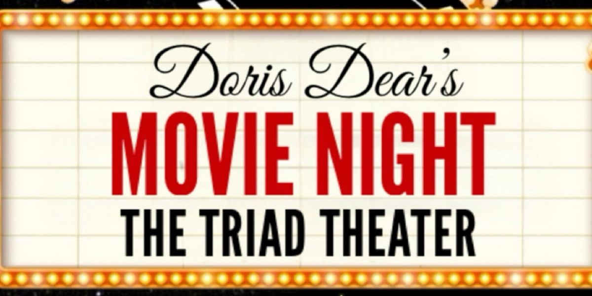 DORIS DEAR'S MOVIE NIGHT Comes to The Triad Theater