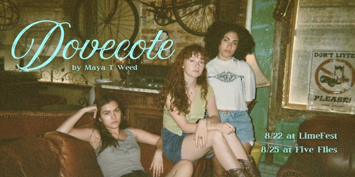 DOVECOTE By Maya T. Weed To Be Presented At Five Flies Coffee And The Tank's LIME FEST