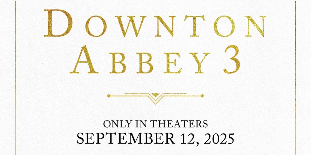 DOWNTON ABBEY 3 Coming in 2025