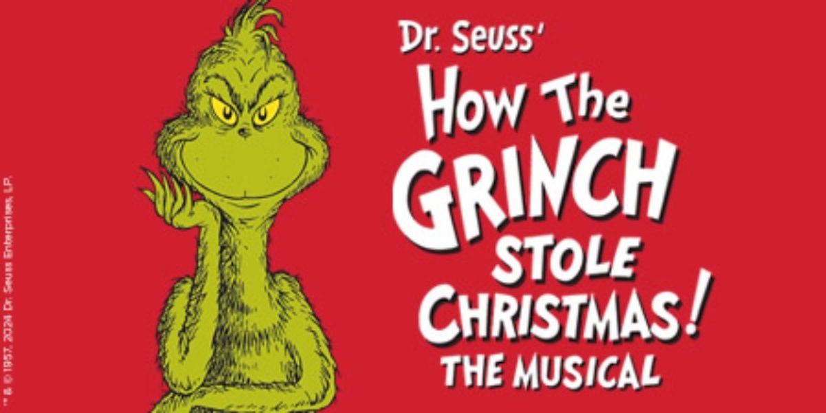DR. SEUSS'S HOW THE GRINCH STOLE CHRISTMAS! THE MUSICAL Single Tickets On Sale Now