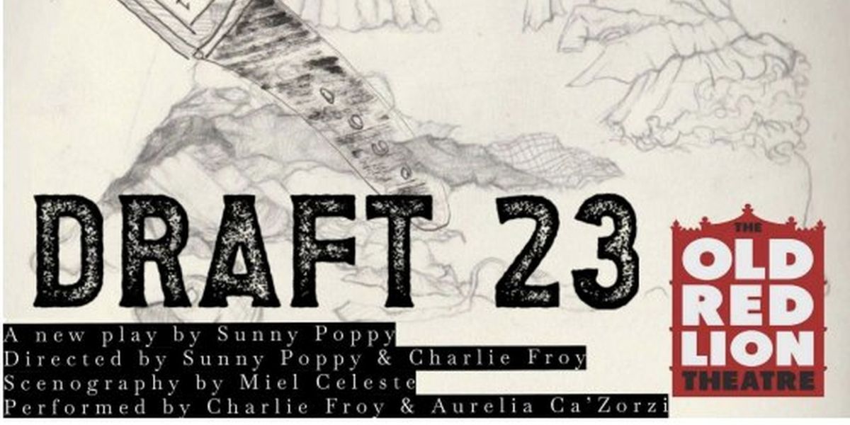 DRAFT 23, A Play Where Nothing and Everything Happens, Comes To Old Red Lion in May
