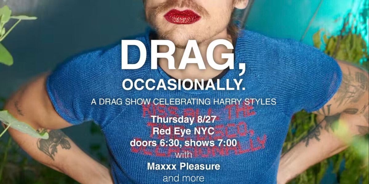 DRAG OCCASIONALLY, Harry Styles Tribute, to Take Place at at Red Eye NYC