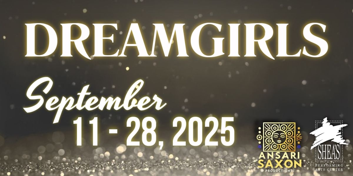 DREAMGIRLS and More Set for Shea’s 710 Theatre Stage 2025-2026 Season