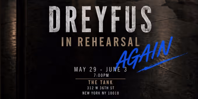 DREYFUS IN REHEARSAL — AGAIN to be Presented at The Tank NYC Photos