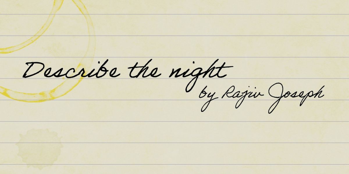 Dallas Regional Premiere Of DESCRIBE THE NIGHT at Outcry Theatre