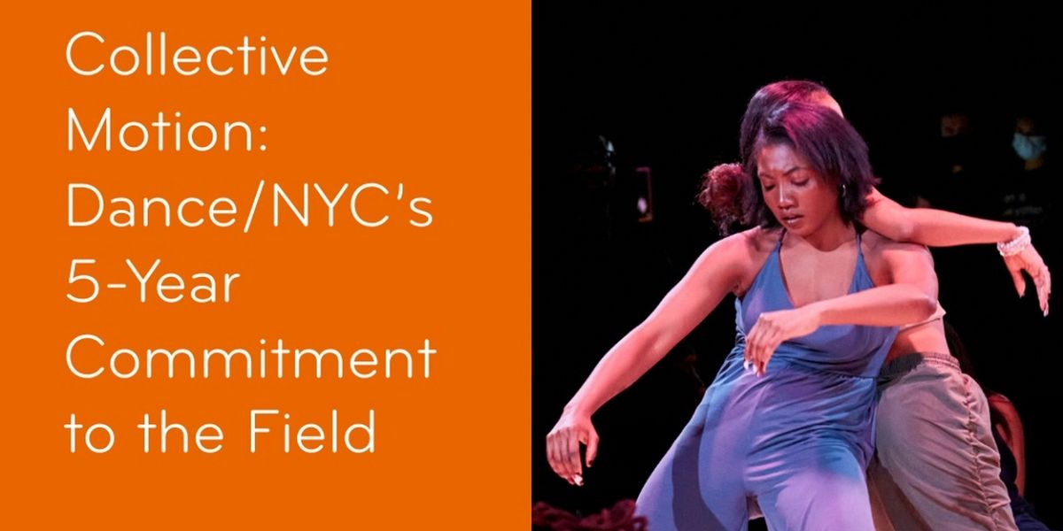 Dance/NYC Will Host COLLECTIVE MOTION: 5-YEAR COMMITMENT TO THE FIELD