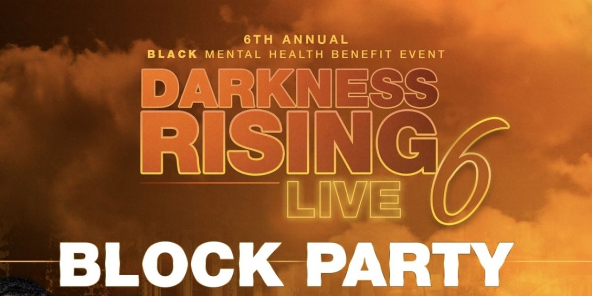 Darkness RISING to Host Live Block Party For Mental Health
