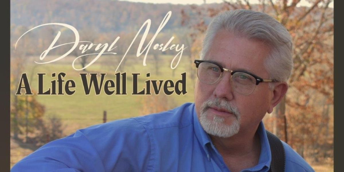 Daryl Mosley's A LIFE WELL LIVED Delivers Heartfelt Hometown Stories
