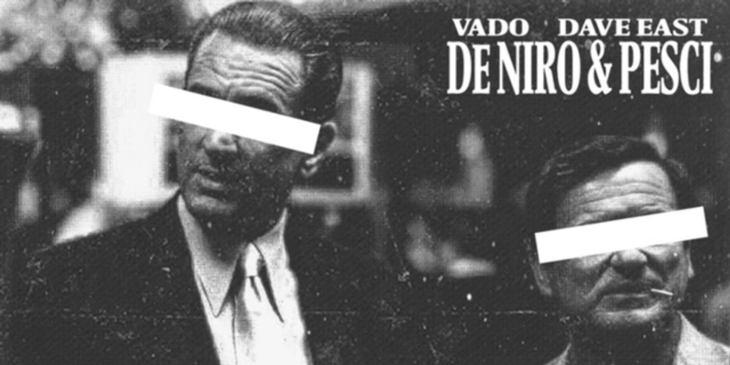 Dave East & Vado Release 'Deniro & Pesci'  Image