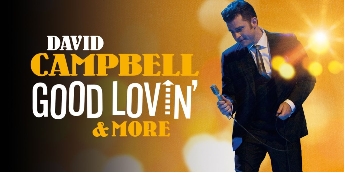 David Campbell Returns to Chatswood With GOOD LOVIN' & MORE