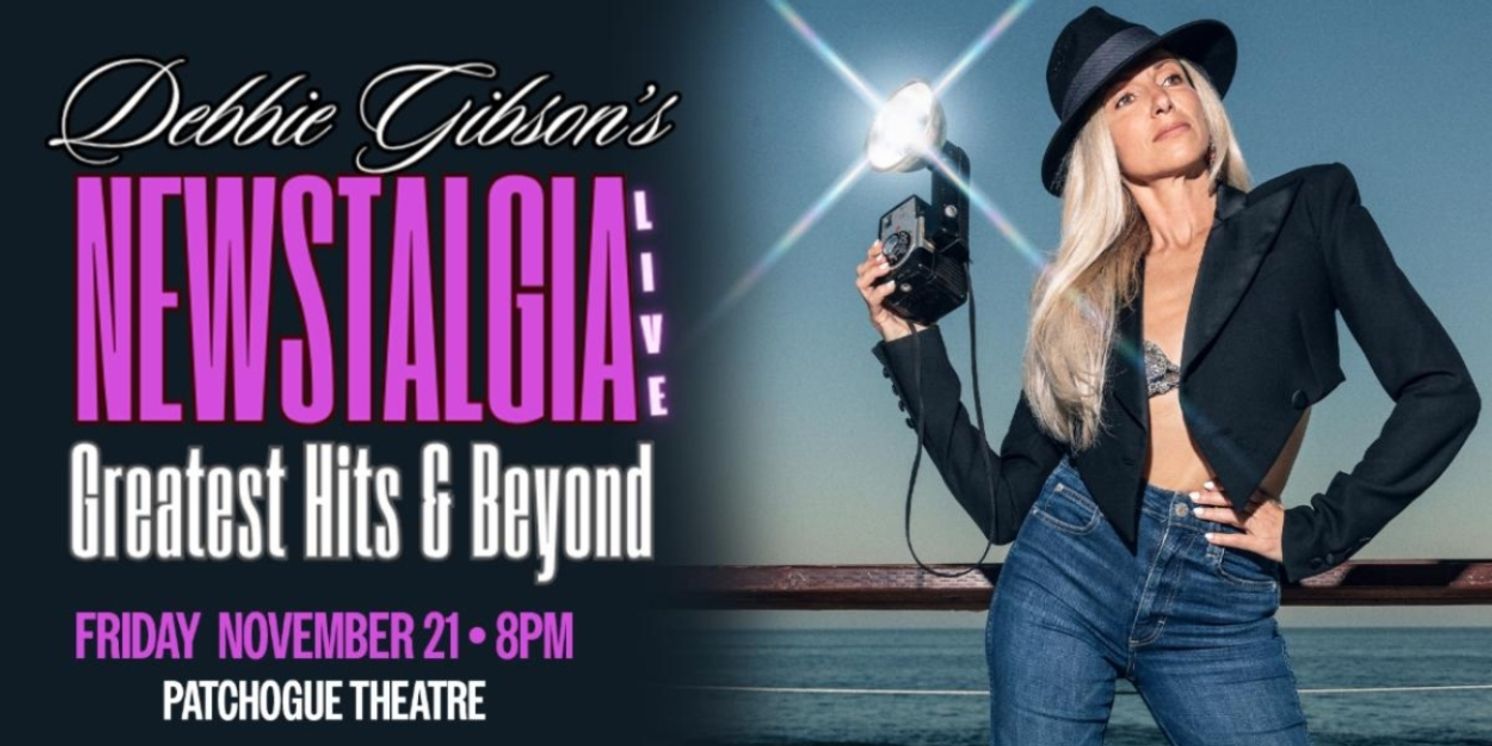 Debbie Gibson to Perform NEWSTALGIA at Patchogue Theatre for the Performing Arts  Image