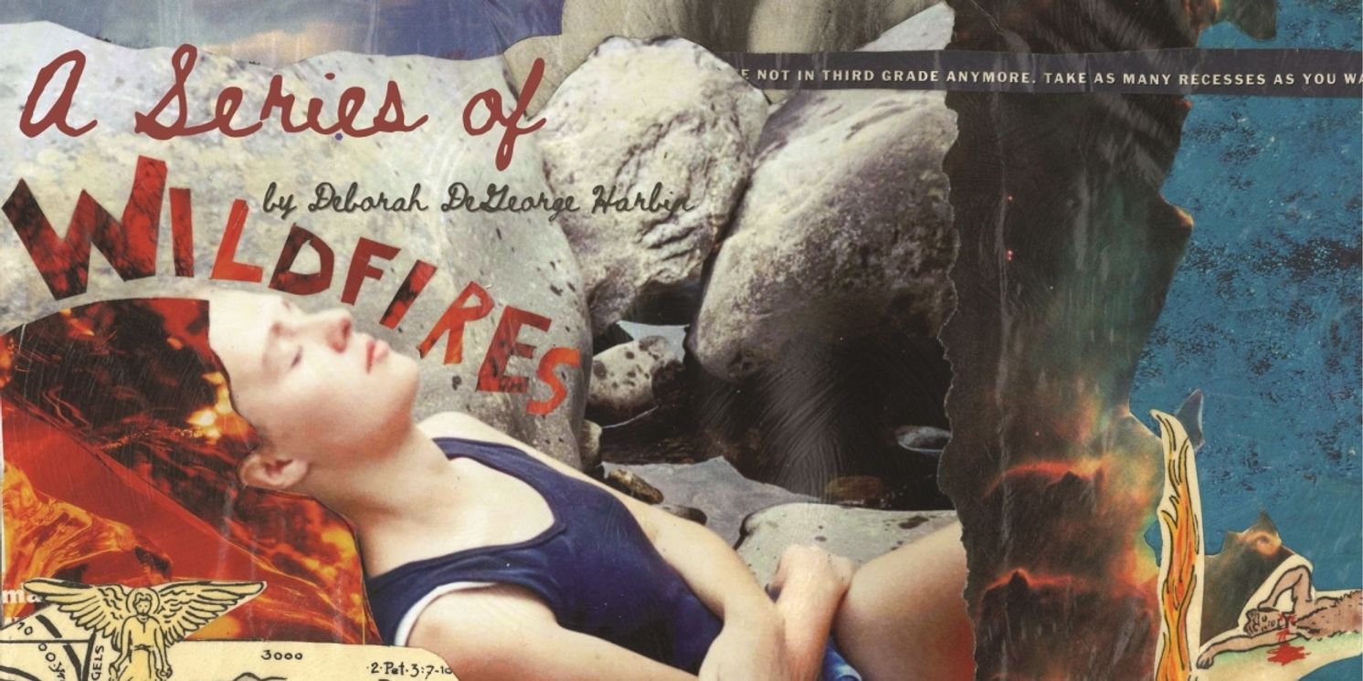 Deborah Harbin Productions Presents A SERIES OF WILDFIRES  Image