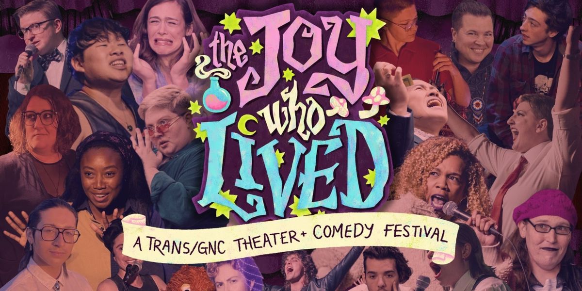 Trans Performing Arts Festival THE JOY WHO LIVED Welcomes 100 Trans Comedians and Artists To LA