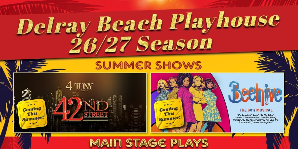 Delray Beach Playhouse Expands Summer Season With 42ND STREET and BEEHIVE