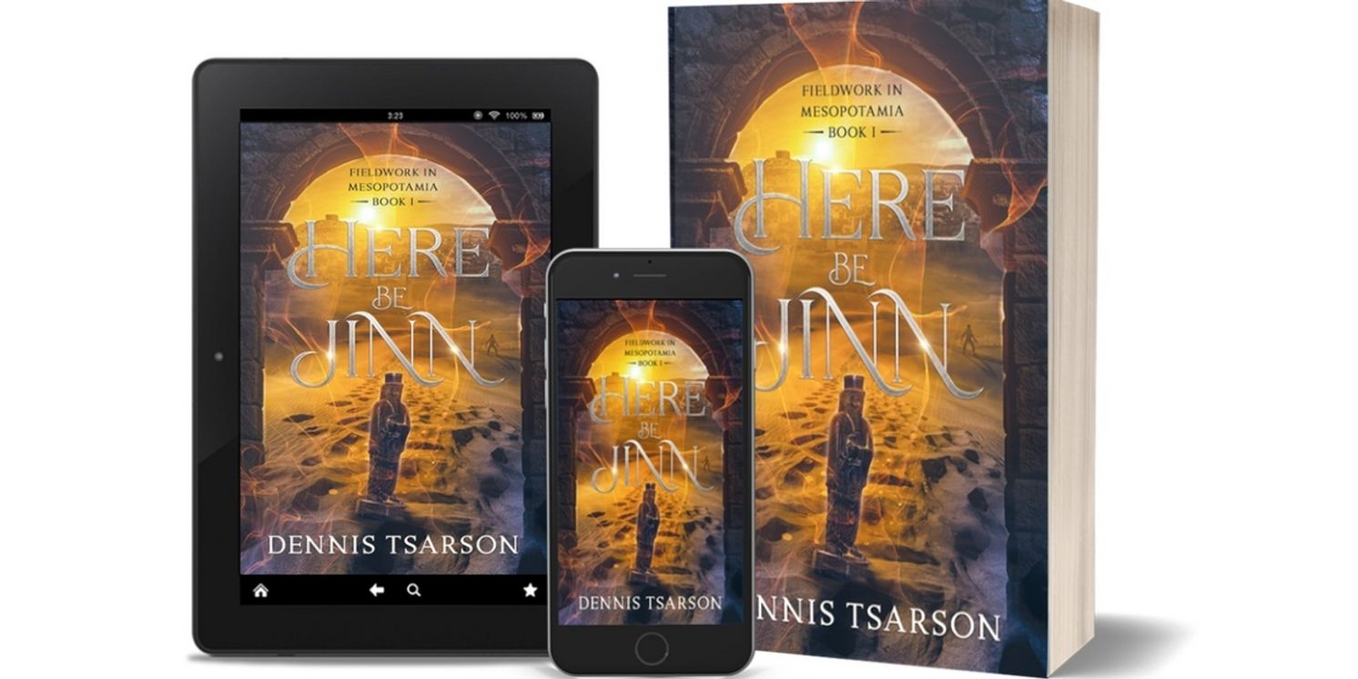 Dennis Tsarson Releases New Contemporary Fantasy Adventure HERE BE JINN  Image