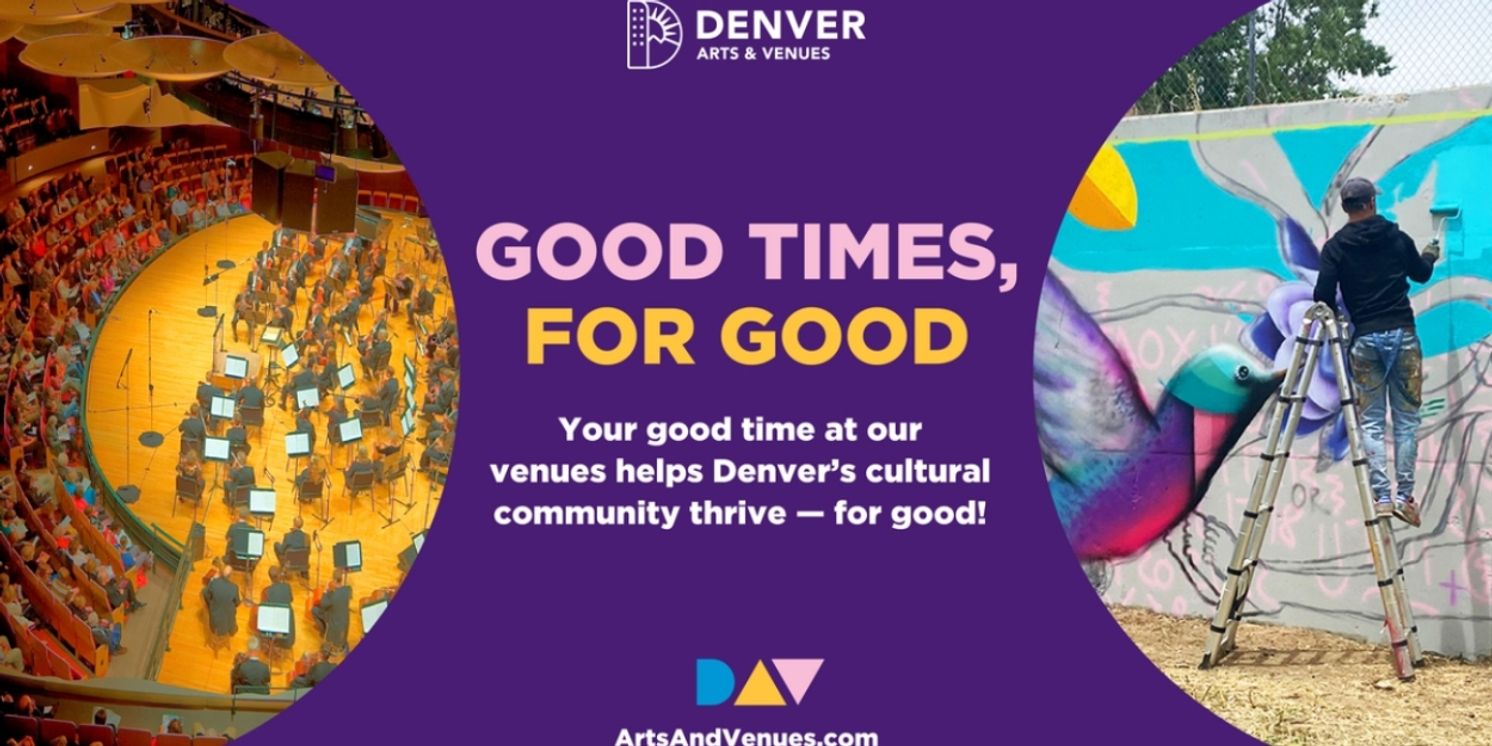 Denver Arts & Venues Launches “Good Times, For Good” Campaign Highlighting Agency's Mission And Business Model  Image