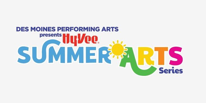 Des Moines Performing Arts Launches HY-VEE SUMMER ARTS SERIES With Free Park Per Photos