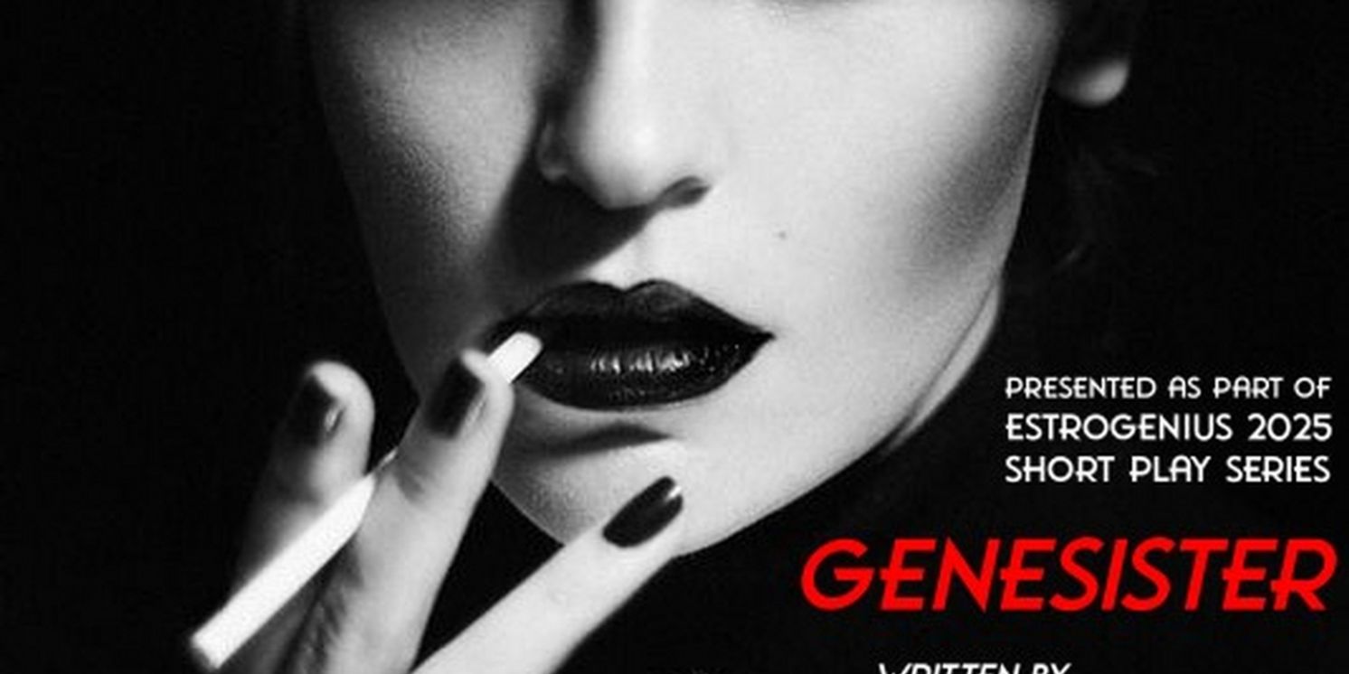 Desi Moreno-Penson's GENESISTER to Premiere at EstroGenius 2025 Short Play Festival  Image