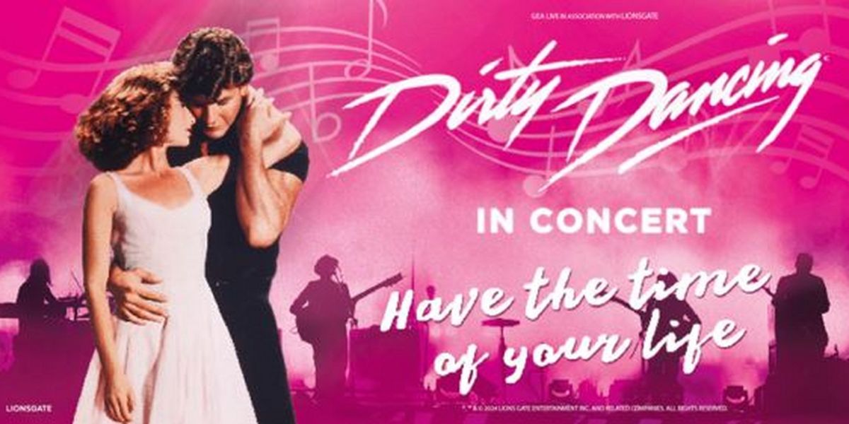 DIRTY DANCING IN CONCERT Tour To Visit More Than 50 Cities Across North America In 2025