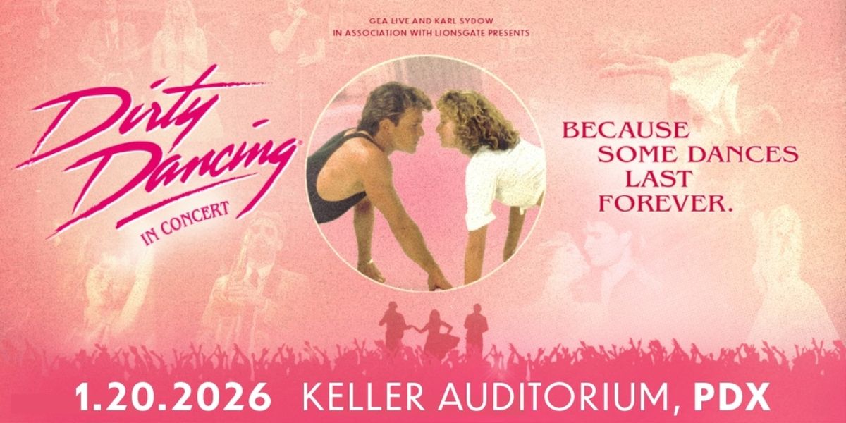Dirty Dancing In Concert to Run at Keller Auditorium January 20