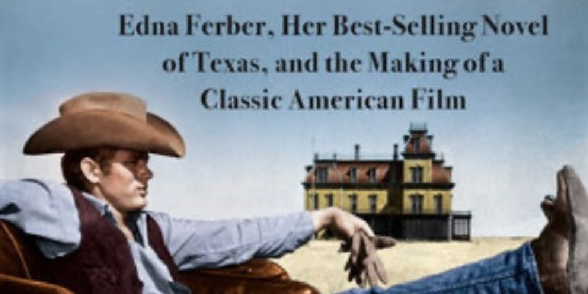Discover the Story of Edna Ferber's Novel in New Book GIANT LOVE