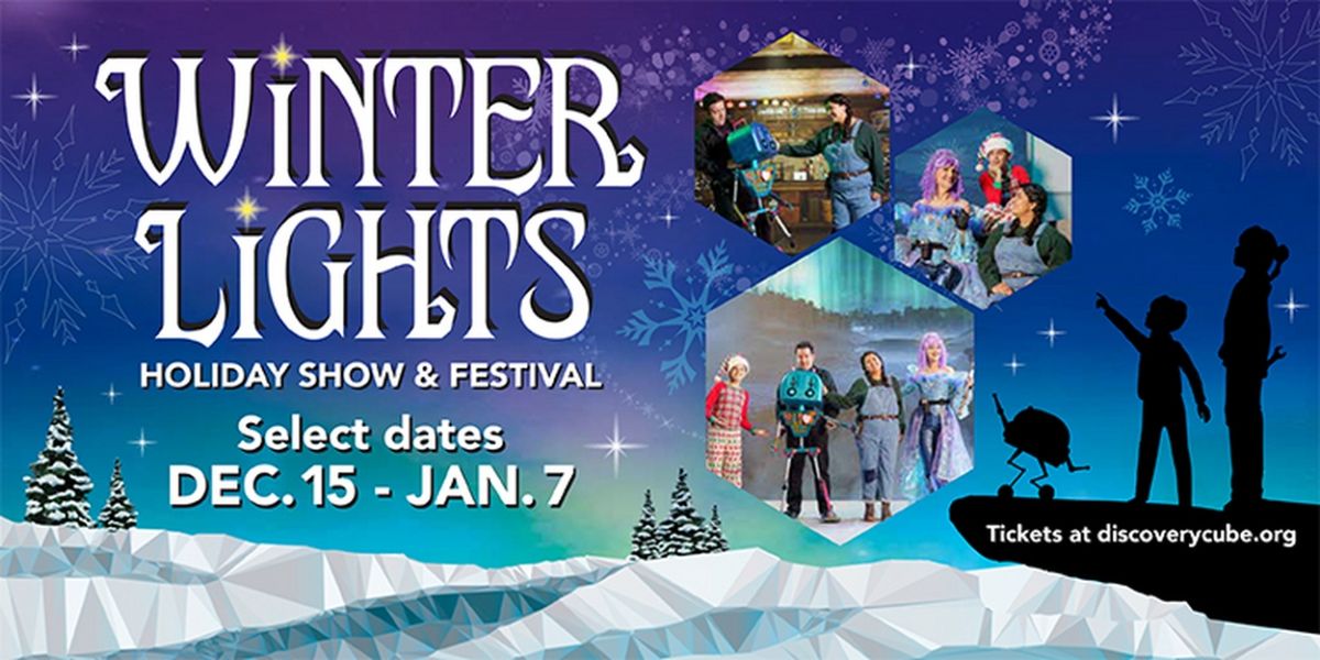 Discovery Cube Orange County Brings Broadway Lights To Santa Ana With Holiday Musical Spectacular WINTER LIGHTS