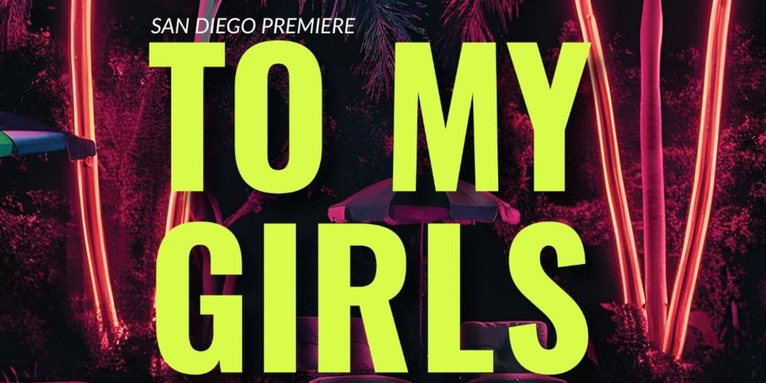 Diversionary Theatre Announces Cast And Creative Team For TO MY GIRLS  Image